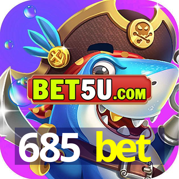 685 bet