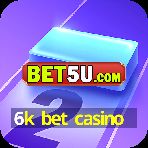 6k bet casino