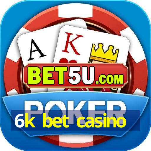 6k bet casino