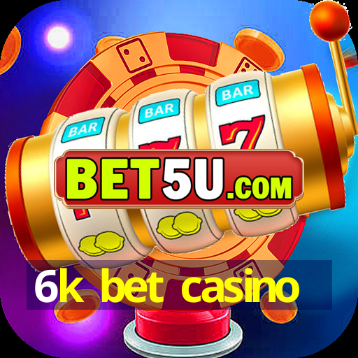 6k bet casino