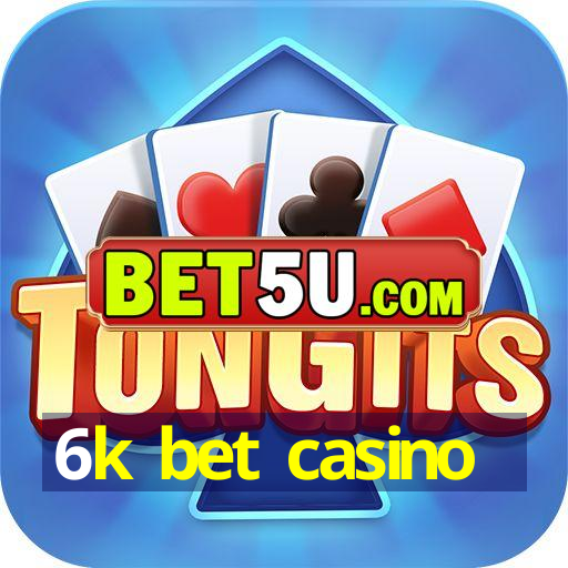 6k bet casino