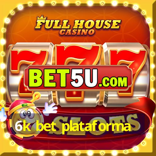 6k bet plataforma