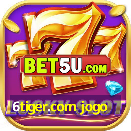 6tiger.com jogo