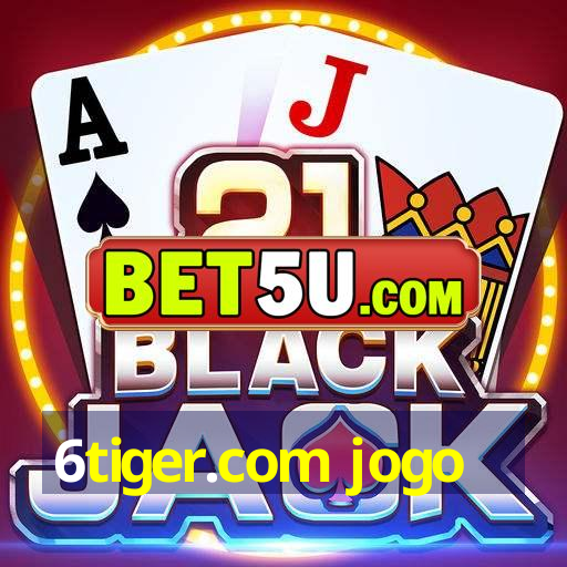 6tiger.com jogo