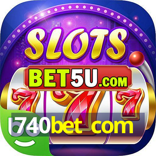 740bet com