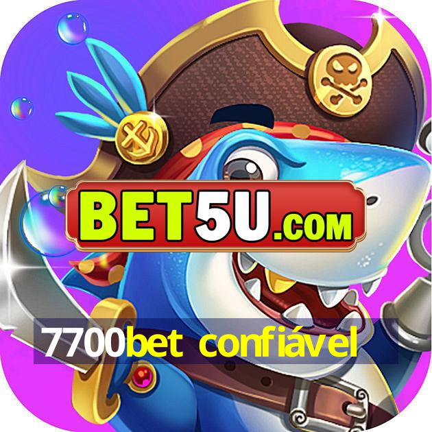 7700bet confiável