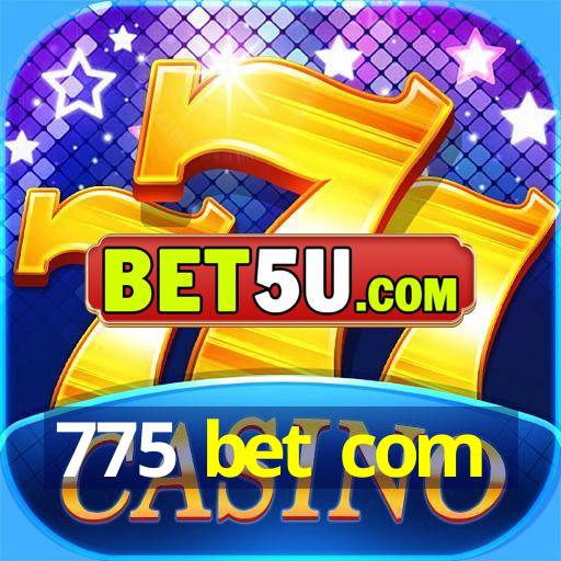 775 bet com