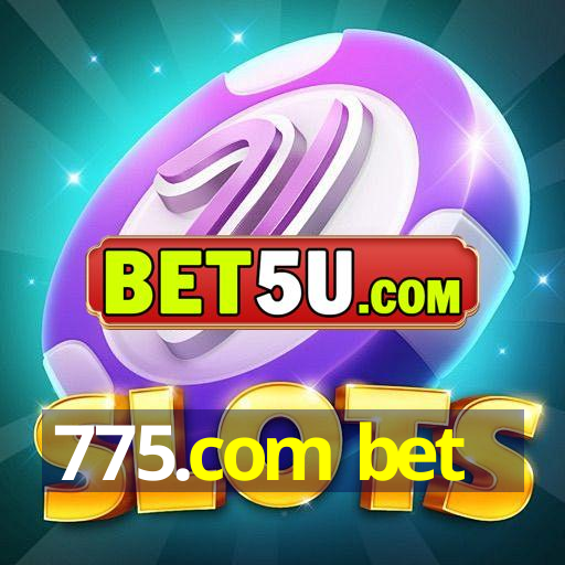 775.com bet