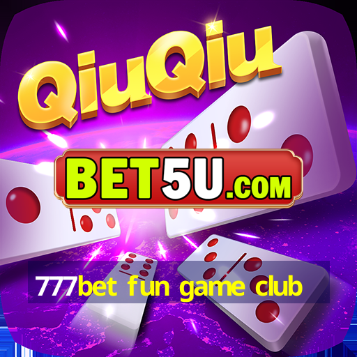 777bet fun game club