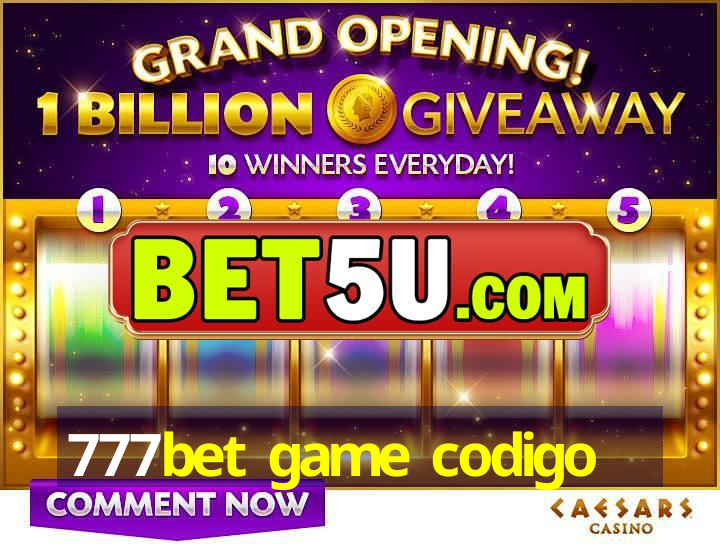 777bet game codigo