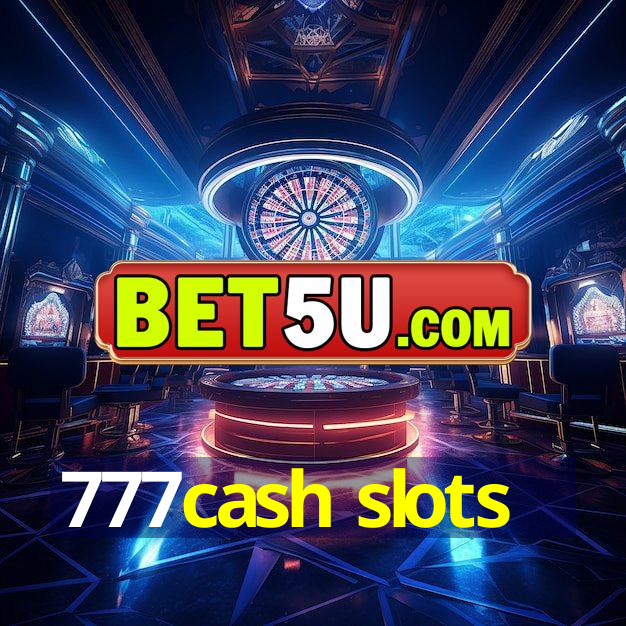 777cash slots