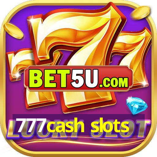 777cash slots