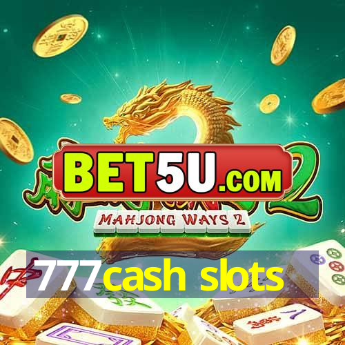 777cash slots