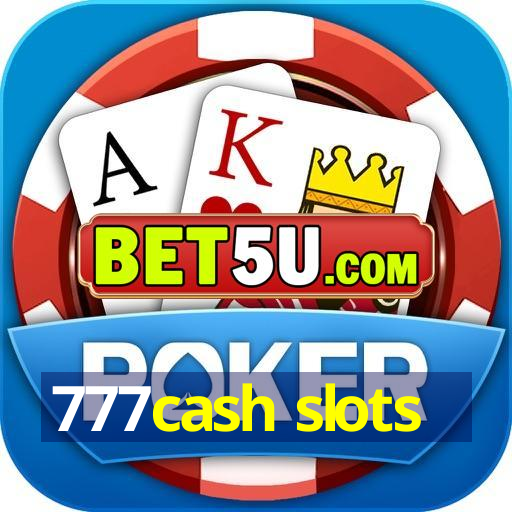 777cash slots