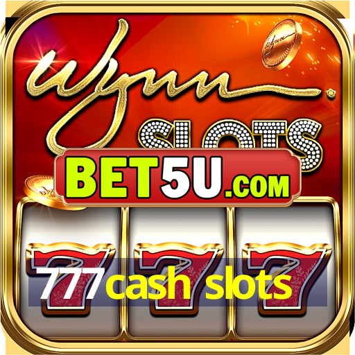 777cash slots