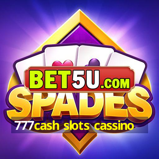 777cash slots cassino