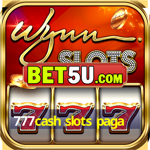 777cash slots paga