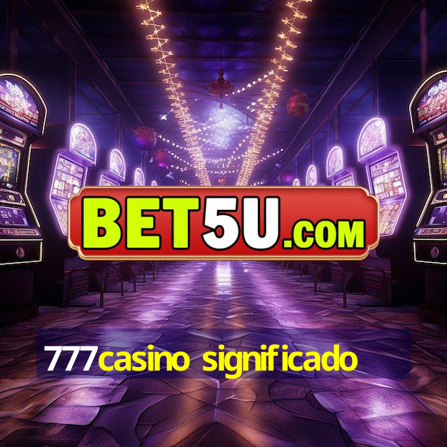 777casino significado