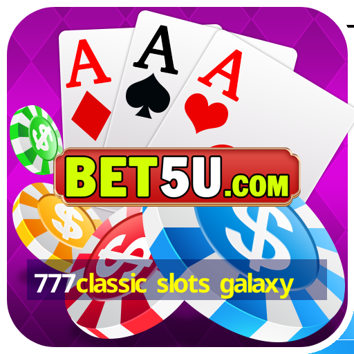 777classic slots galaxy