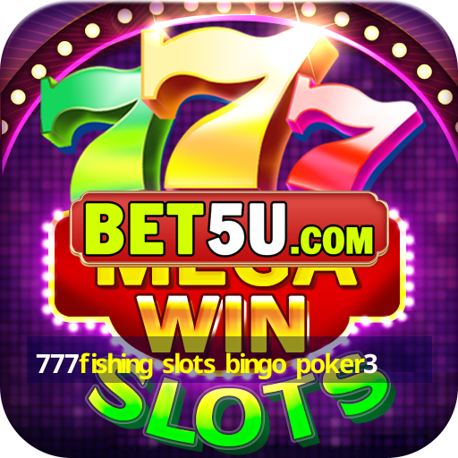 777fishing slots bingo poker3