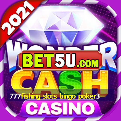 777fishing slots bingo poker3