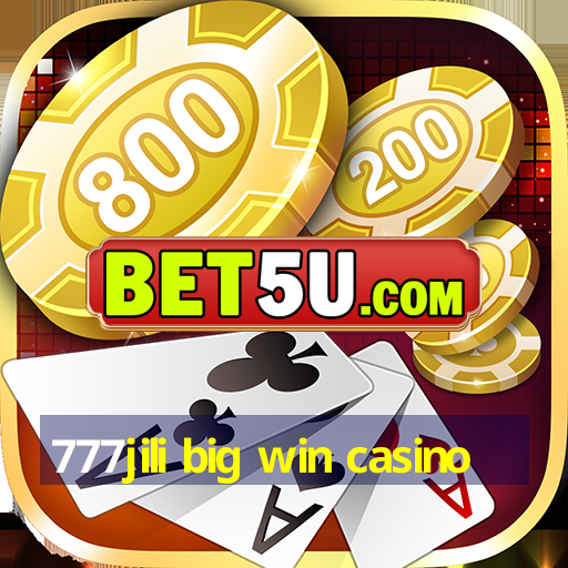 777jili big win casino