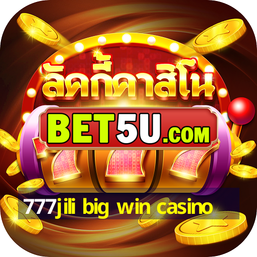 777jili big win casino