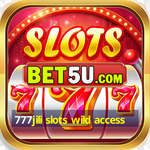 777jili slots wild access