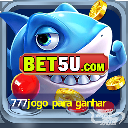 777jogo para ganhar