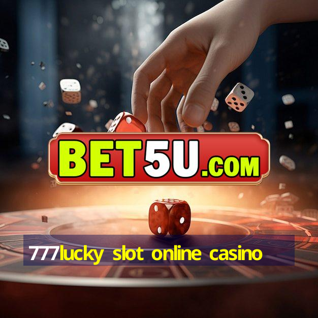 777lucky slot online casino