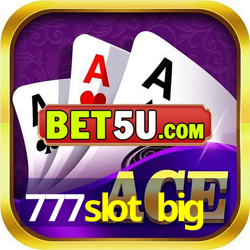 777slot big