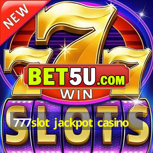 777slot jackpot casino