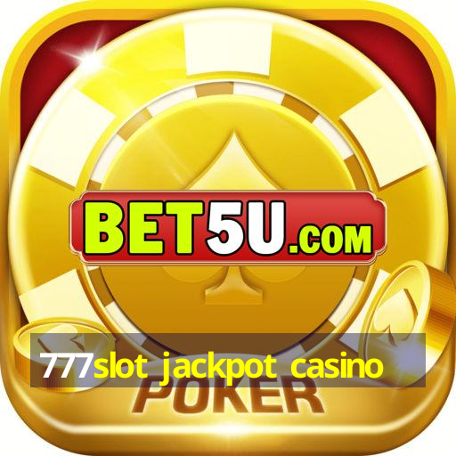 777slot jackpot casino