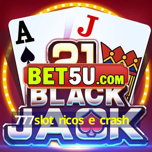 777slot ricos e crash