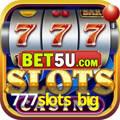 777slots big