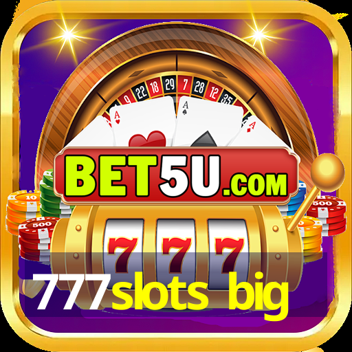 777slots big