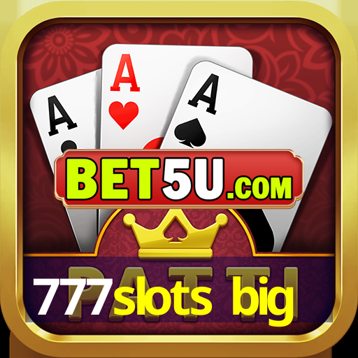 777slots big