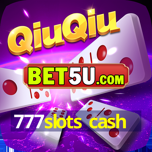 777slots cash