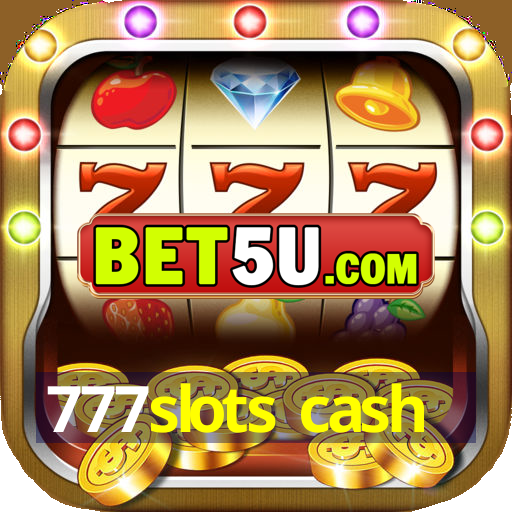 777slots cash