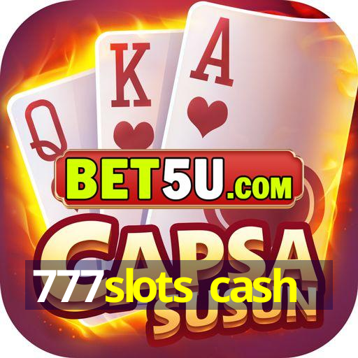 777slots cash