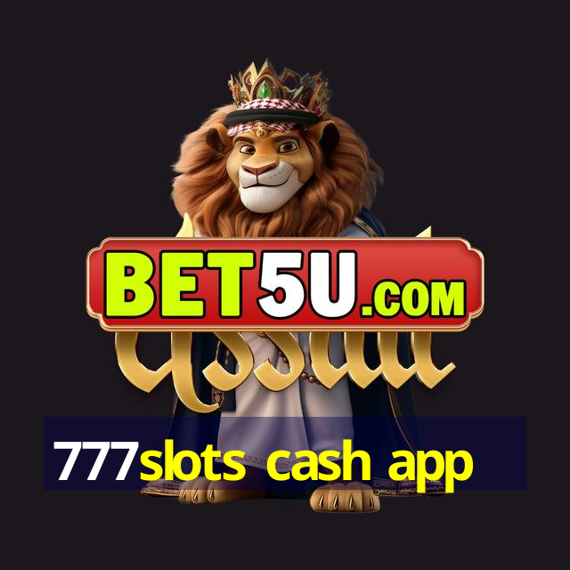 777slots cash app