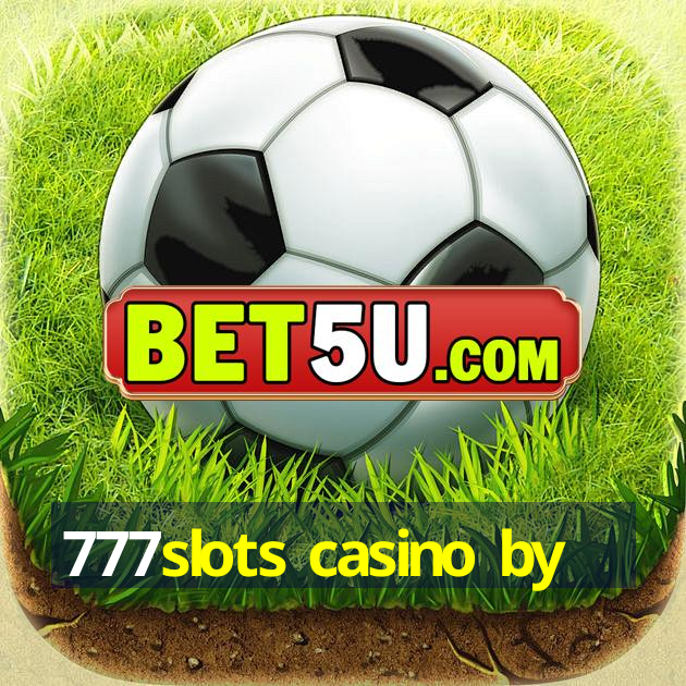 777slots casino by