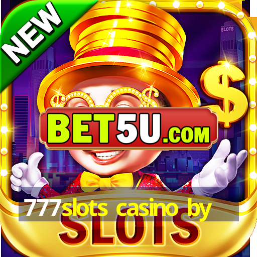 777slots casino by