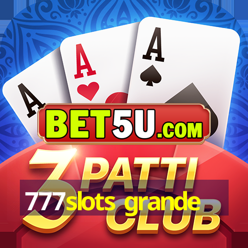 777slots grande