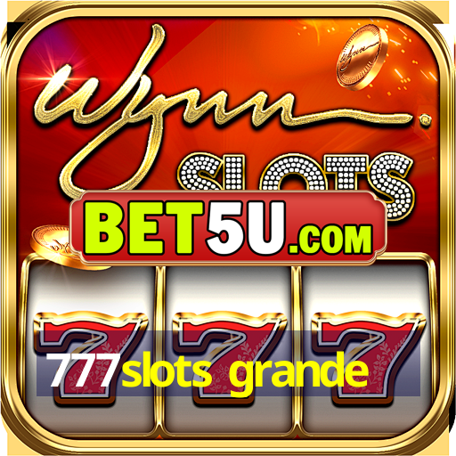 777slots grande