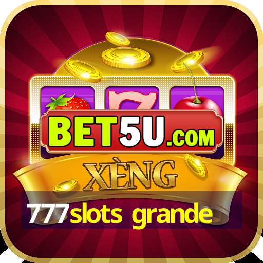 777slots grande