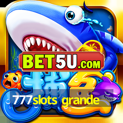 777slots grande