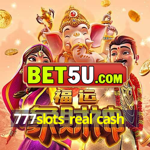 777slots real cash