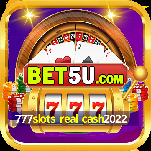 777slots real cash2022