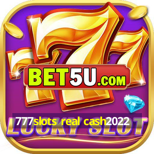 777slots real cash2022